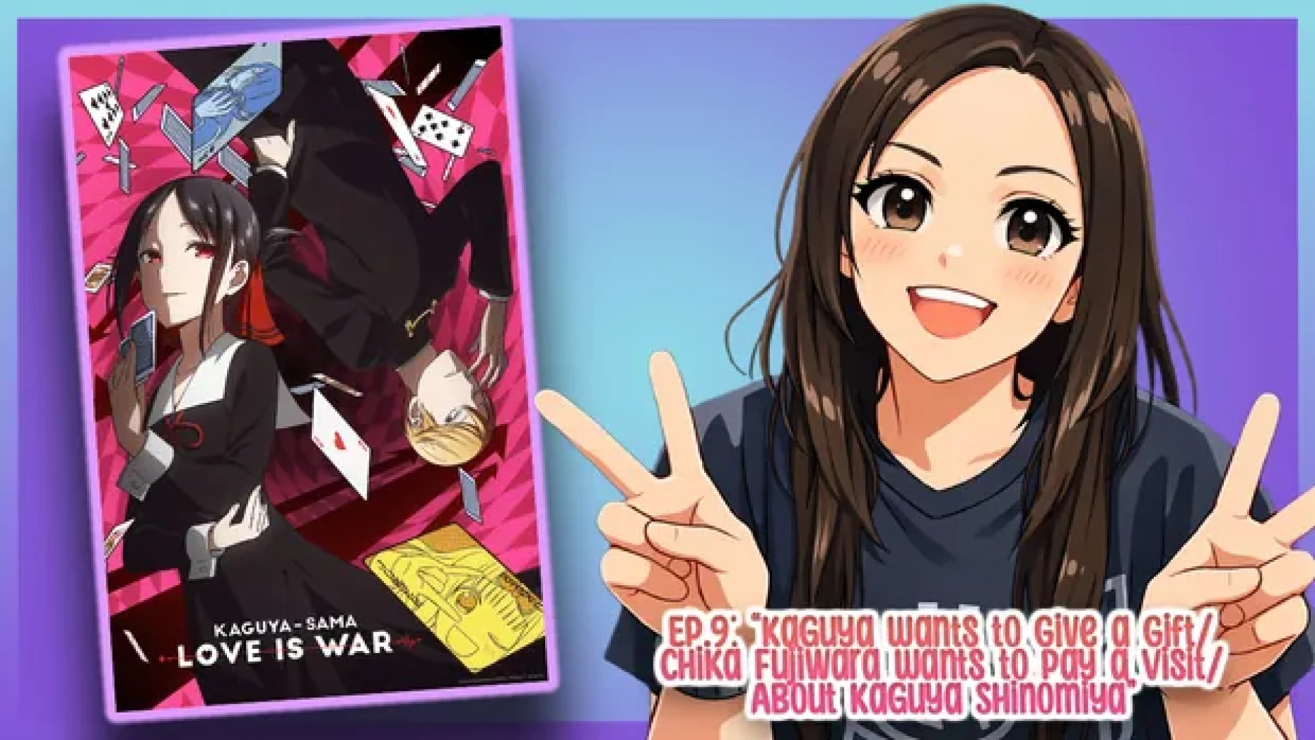 NittPicc Reacts - Kaguya-sama: Love Is War, S.1, Ep.9 - Kaguya Wants to Give a Gift  Chika Fujiwara Wants to Pay a Visit  About Kaguya Shinomiya, Part 1