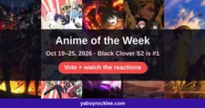 YaBoyRockLee Reactions - Anime of the week, four