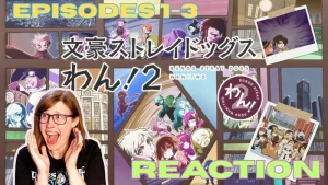 romaniablack - Bungo Stray Dogs Wan! Season 2: Episode 1-3 Reaction! 