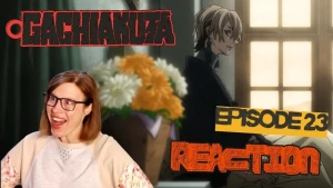 romaniablack - GACHIAKUTA: Episode 23 FULL LENGTH Reaction! 
