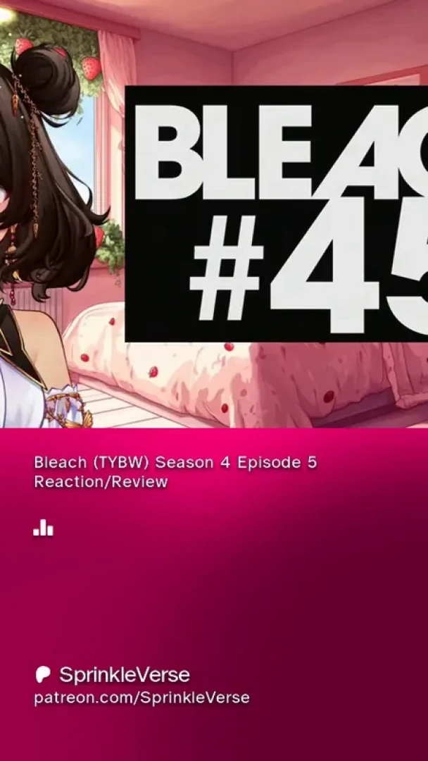 SprinkleVerse - Bleach (TYBW) Season 4 Episode 5 Reaction/Review 