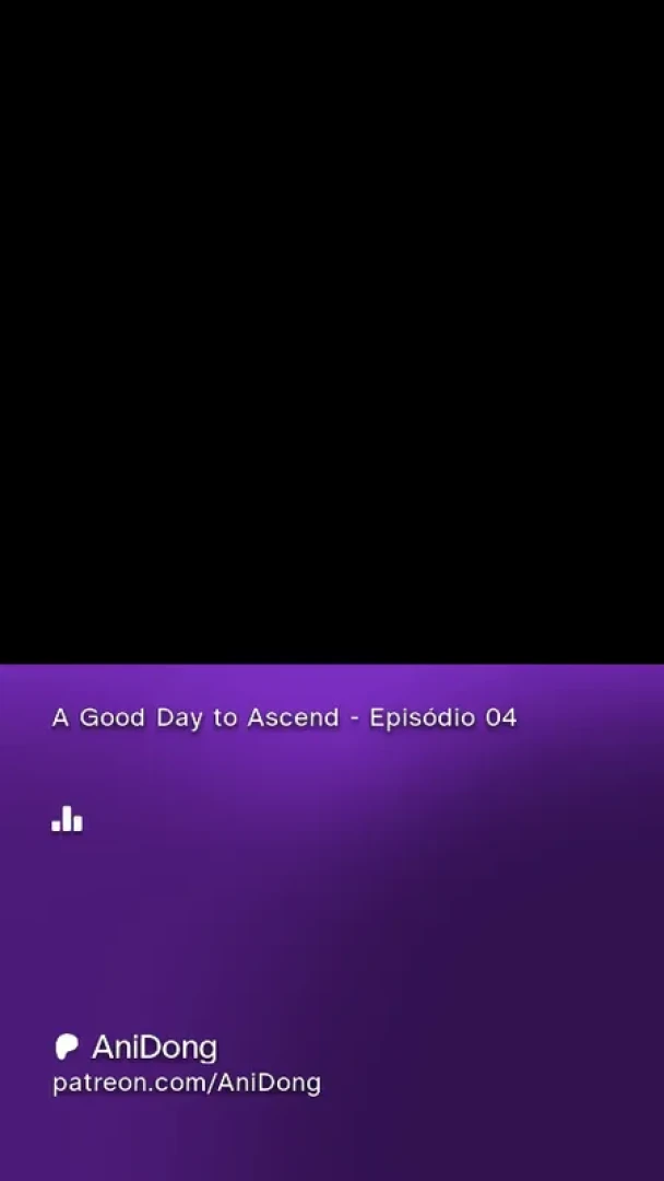 AniDong - A Good Day to Ascend - Episódio 04