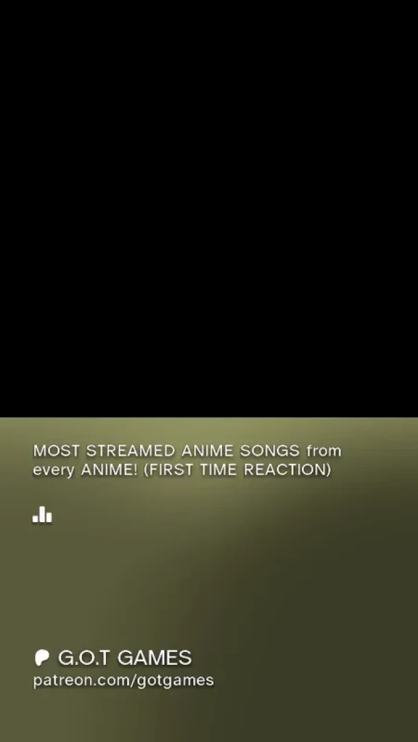 gotgames - MOST STREAMED ANIME SONGS from every ANIME! (FIRST TIME REACTION) — page 1
