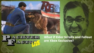 SIFTD - What if The Elder Scrolls and Fallout become Xbox exclusives? - Pachter Factor Live Episode 101