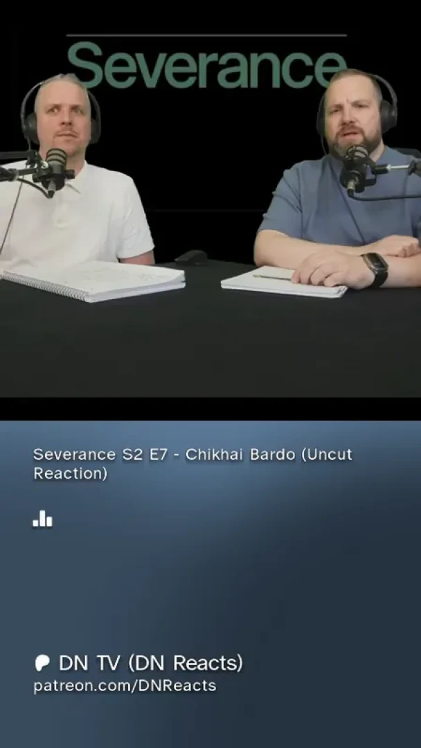 DN Reacts - Severance S2 E7 - Chikhai Bardo (Uncut Reaction)